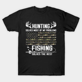 Hunting Solves Most Of My Problems Fishing Solves The Rest 1 T-Shirt